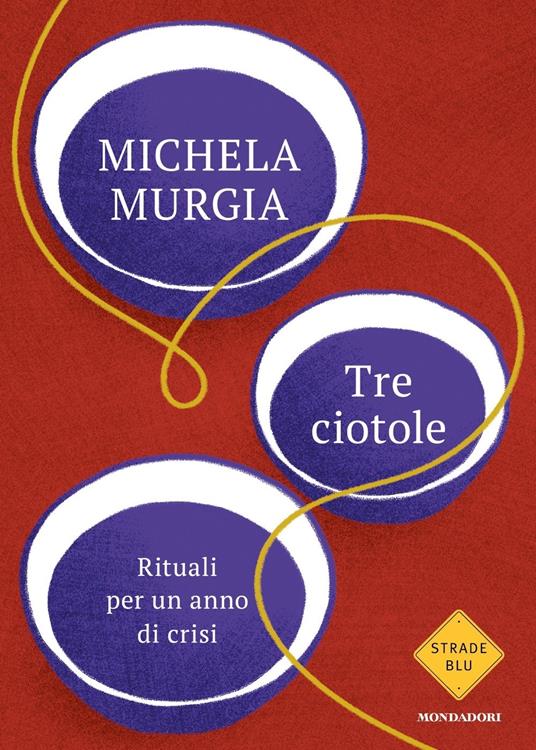 Michela Murgia Tre ciotole. Rituali per un anno di crisi